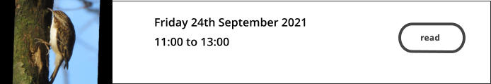 read  Friday 24th September 2021 11:00 to 13:00  read