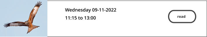 read  Wednesday 09-11-2022 11:15 to 13:00   read