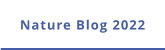 Nature Blog 2022